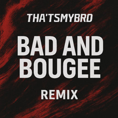 bad and bougee THAT'SMYBRO REMIX