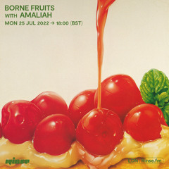 Borne Fruits with Amaliah - 25 July 2022