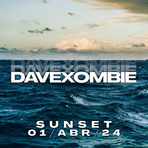 Dave Xombie @ Private Sunset 01/ABR/2024 (Live Recording)