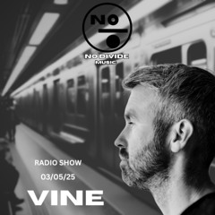 NO DIVIDE MUSIC Radio show by VINE 03/05/25