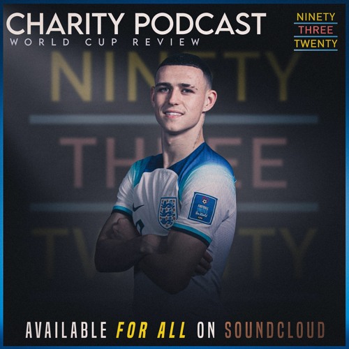 THE 93:20 PODCAST CHARITY SHOW:- WORLD CUP REVIEW