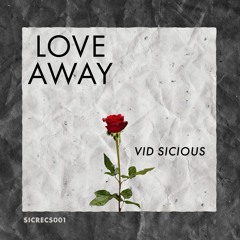 ViD Sicious - Love Away (Original Mix)