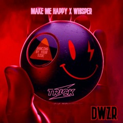 Patrick Topping - Make Me Happy X Whisper