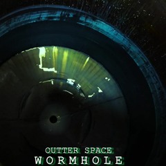 OUTTER SPACE: WORMHOLE
