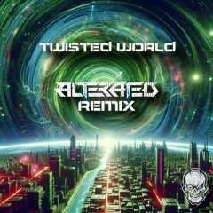 Twisted World (Alterated Remix)