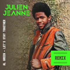 Al Green - Let's Stay Together (Julien Jeanne Remix)