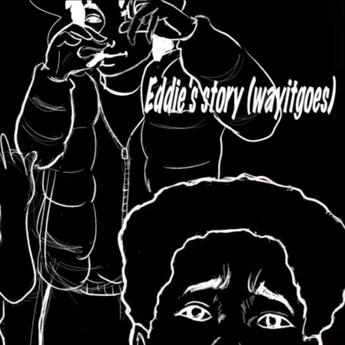 TRACK 6: EDDIE’s Story (wayitgoes)  (prod. *freetaj!*)