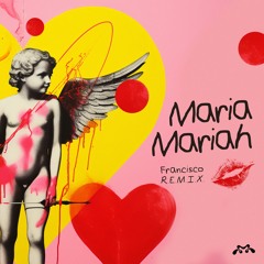 MARIA MARIAH (Francisco Remix)