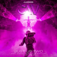 Paul Gannon feat. Elle Mariachi - Just Us Two (KILD Remix)