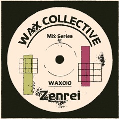 WAX010 // Zenrei // Guest Mix