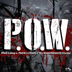 P.O.W. ft. FACE The Truth & The HunchPunch Champ (prod by Dan Johns)