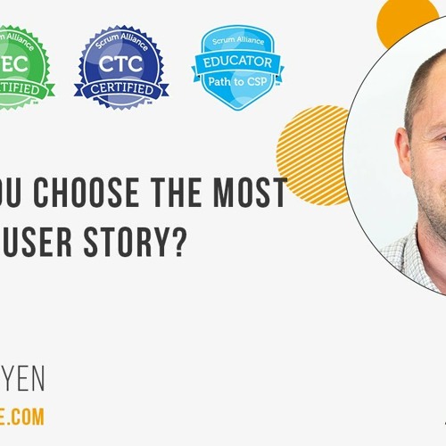 Stream How does a scrum master choose the most valuable user story? by