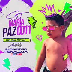 SET MARIA PAZ 0011 (Emiliano Edition) Mixed By ALEJANDRO PEÑALOZA