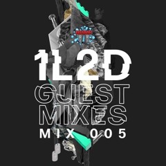 1L2D - Guest Mix 005