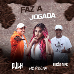 LUKÃO MEC, MC PIKENA “FAZ A JOGADA” (Vai Malvadin) FUNK TIKTOK 2022