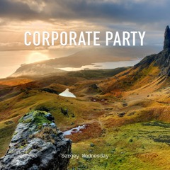 Sergey Wednesday - Corporate Party (Original Mix)