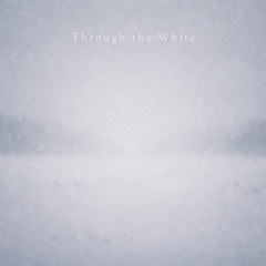 Through The White