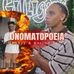ONOMATOPOEIA - HeShyy & Kerrod Santo (ProdByBB)