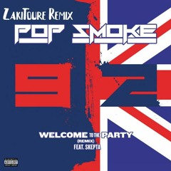 Pop Smoke Feat Skepta - Welcome To The Party (ZakiToure Remix)