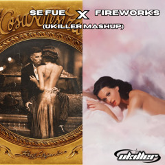 Se fue X Fireworks (Ukiller Mashup) Rauw Alejandro. Katy Perry. (¡¡FILTRADA POR COPYRIGHT!!)