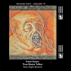 PREMIERE CDL \\ Fatal Kama - True - Name Talker [Rare Night Beatnik] (2021)