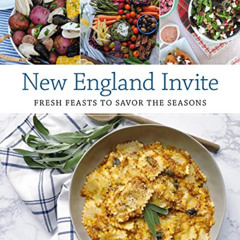 Access PDF 💑 New England Invite: Fresh Feasts to Savor the Seasons by  Kate Bowler P