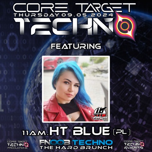 HT BLUE_11AM @ FNOOB TECHNO PRESENTS ☆CORE TARGET TECHNO #036☆