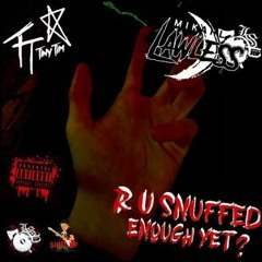 R u Snuffed Enough Yet? (ft Mikahl Lawless)