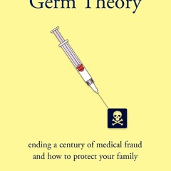 Download Good-Bye Germ Theory: ending a century of medical fraud