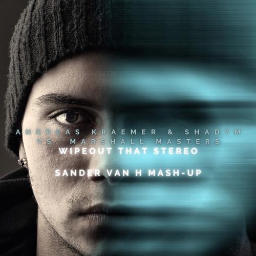 Andreas Kraemer & Shadym vs. Marshall Masters - Wipeout The Stereo (Sander van H Mash-Up)
