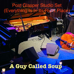 Post Glasper Studio Set (Everything Is In ts place)- 5:16:25, 2.49 AM