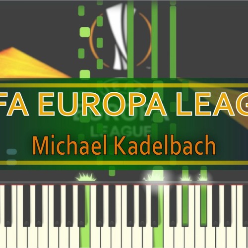 Stream episode Michael Kadelbach - UEFA Europa League Anthem by MF Piano  podcast | Listen online for free on SoundCloud