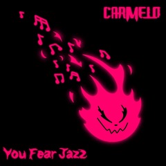 CARMELO - You Fear Jazz [FREE DL]