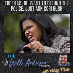 The Dems DO Want To Defund The Police. Just Ask Cori Bush