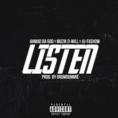 “LISTEN” Ahmad Da God x Muzik D-Will x AJ-Fashow