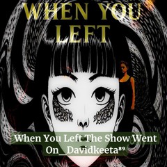 When You Left The Show Went On_Davidkeeta⁸⁹_.flac