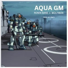 AQUA GM - RONIN BANS X WOLFMVN (PROD. BY JEWFY)