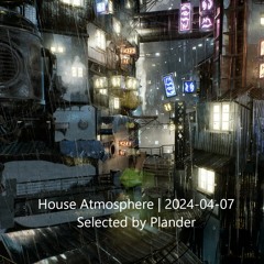 House Atmosphere | 2024-04-07