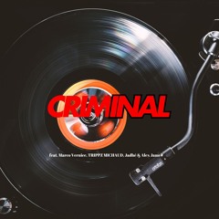 Criminal Feat. Marco Vernice, TRIPPZ MICHAUD, Jadhé & Alex James