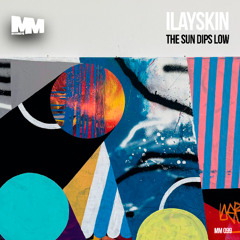 MM 099 : Ilayskin - The sun dips low EP (Preview)