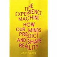[PDF][Download] The Experience Machine: How Our Minds Predict and Shape Reality