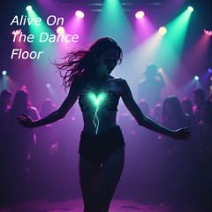 Alive On The Dance Floor