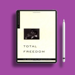 Total Freedom: The Essential Krishnamurti by J. Krishnamurti. Free Reading [PDF]
