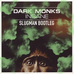 DARK MONKS - INSANE (Slugman bootleg)