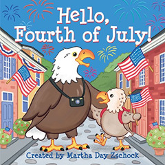 VIEW EBOOK 📚 Hello, Fourth of July! by  Martha Day Zschock [EBOOK EPUB KINDLE PDF]
