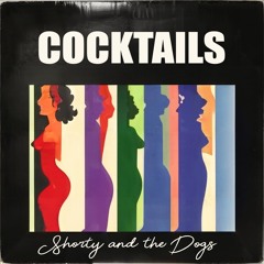 Shorty and the Dogs - Cocktails