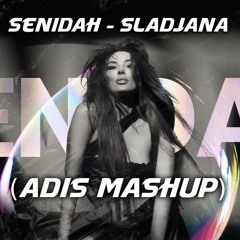 Senidah - Sladjana (Adis Mashup)