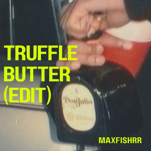 Stream Truffle Butter - (maxfishrr edit) [FREE DL] by maxfishrr ...