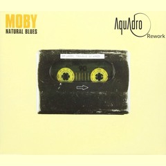 FREE DOWNLOAD!!!! Moby Natural Blues(AquAdro Rework)