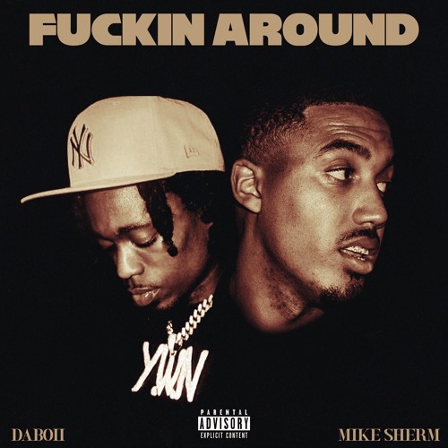 Mike Sherm Ft. DaBoii - Fuckin Around